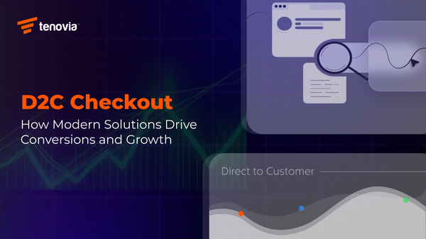 D2C Checkout: How Modern Solutions Drive Conversions and Growth