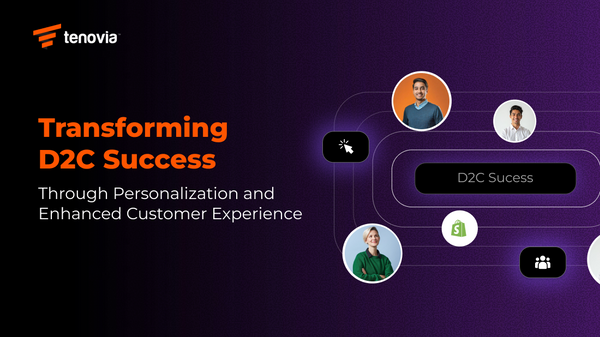 Transforming D2C Success Through Personalization and Enhanced Customer Experience