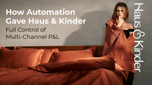 How Automation Gave Haus & Kinder Full Control of Multi-Channel P&L