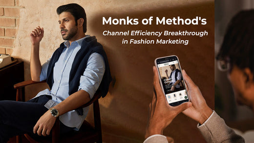 Monks of Method's Channel Efficiency Breakthrough in Fashion Marketing