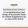 Revitalizing Amazon Presence: A Comprehensive Case Study of Successful Sales of a Sleep Supplement by an Ayurvedic Brand