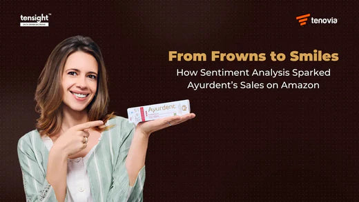 From Frowns to Smiles: How Sentiment Analysis Sparked Ayurdent's Sales on Amazon