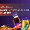 Challenging the Giants: Campa Cola’s Performance-Led Growth on Zepto