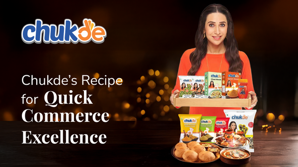 Chukde’s Recipe for Quick Commerce Excellence